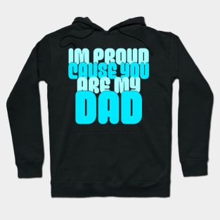 Im Proud Cause You Are My Dad, Father's Day 2024 Hoodie